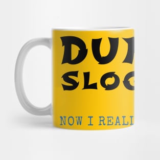 DUMB SLOGAN Mug